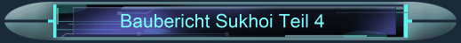 Baubericht Sukhoi Teil 4